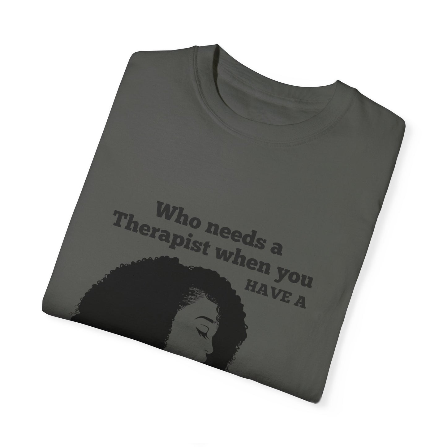 Who Needs a Therapist? Unisex Garment-Dyed T-Shirt - Perfect for Estheticians and Skincare Lovers