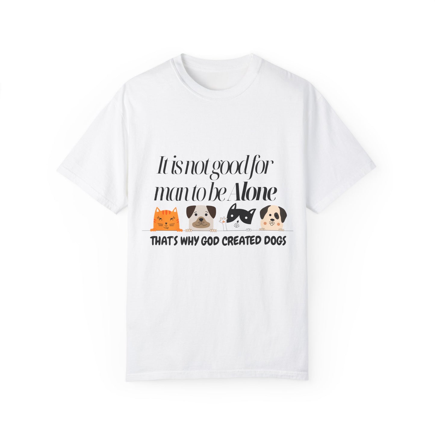 Dog Lover's Quote T-Shirt - 'It Is Not Good For Man To Be Alone'