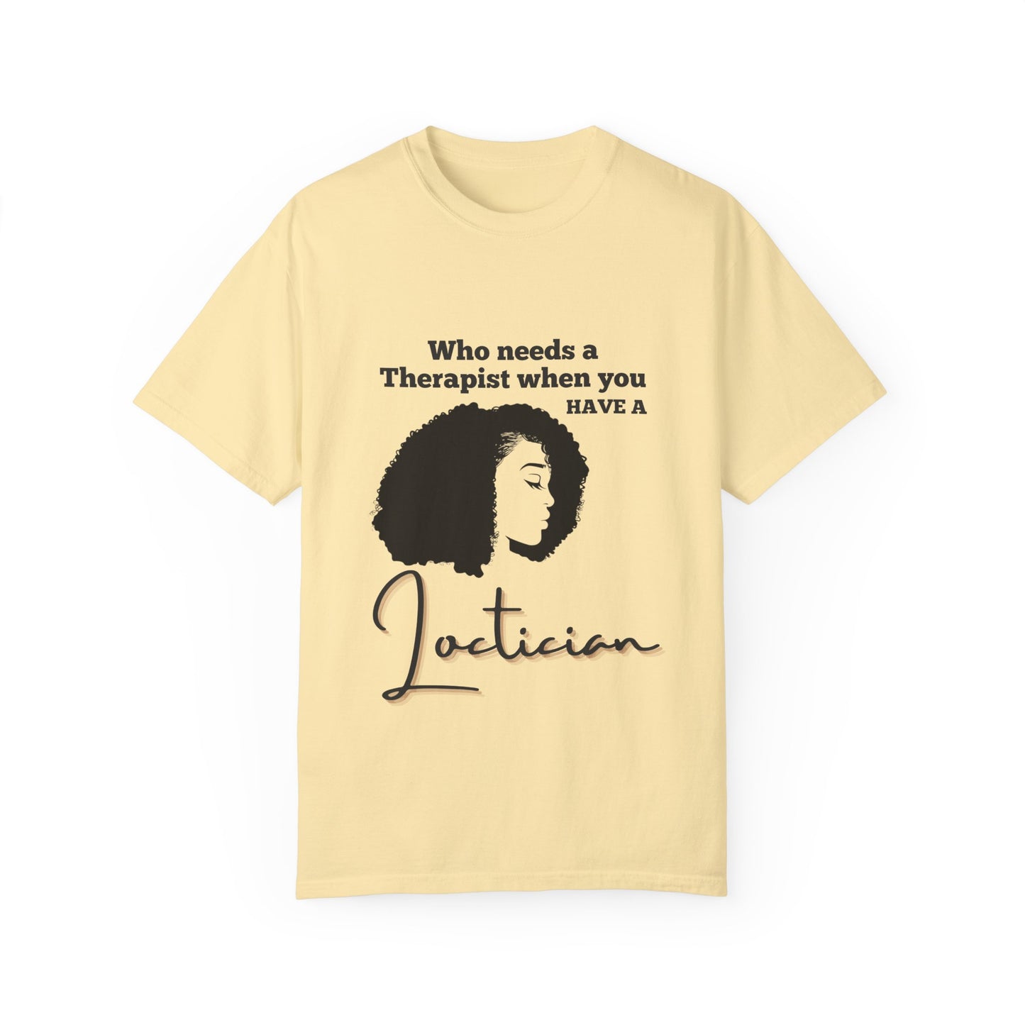 Who Needs a Therapist? Unisex Garment-Dyed T-Shirt - Perfect for Estheticians and Skincare Lovers
