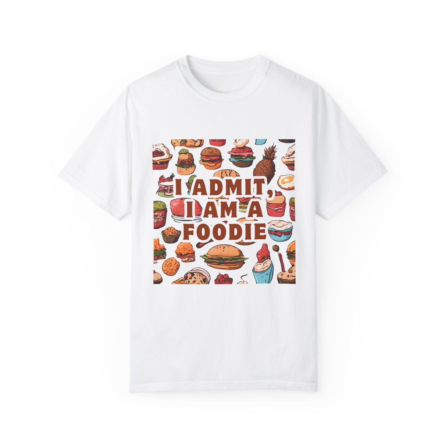 Funny Foodie T-Shirt | I Admit, I Am A Foodie Tee | Perfect for Food Lovers