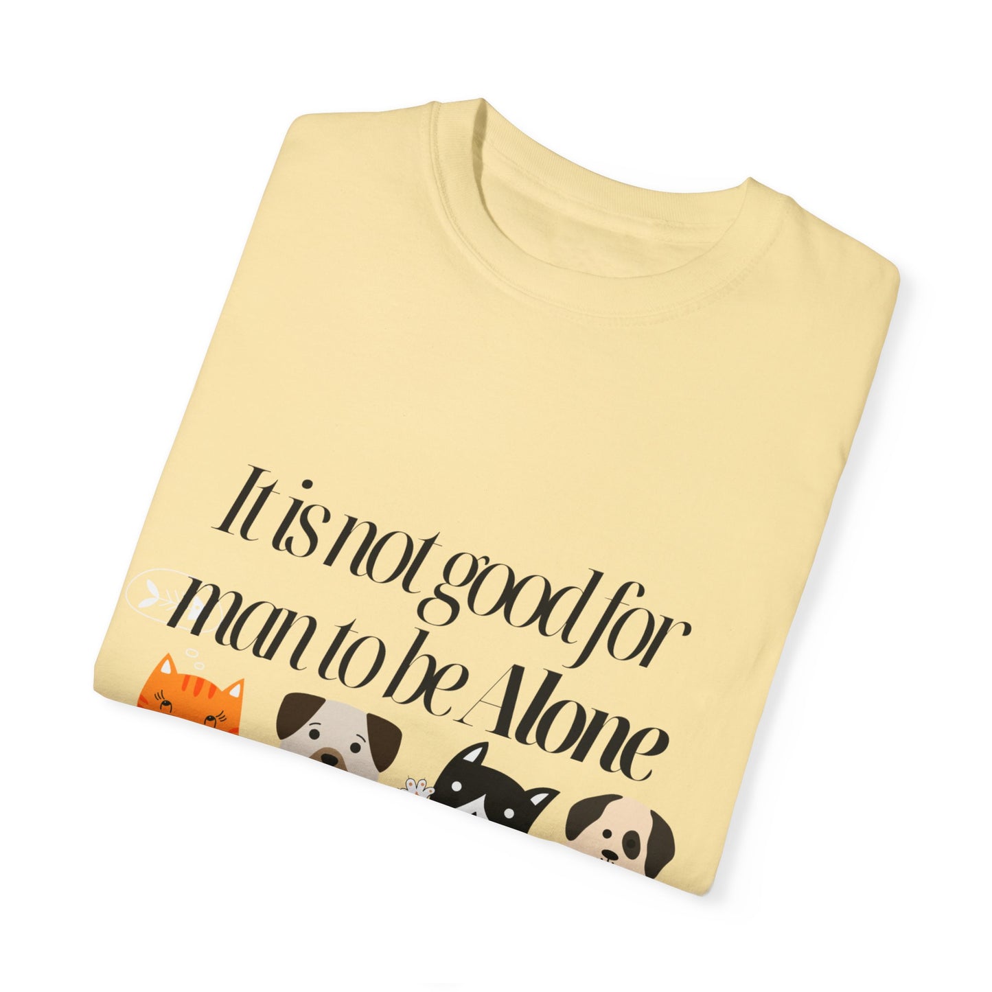 Dog Lover's Quote T-Shirt - 'It Is Not Good For Man To Be Alone'