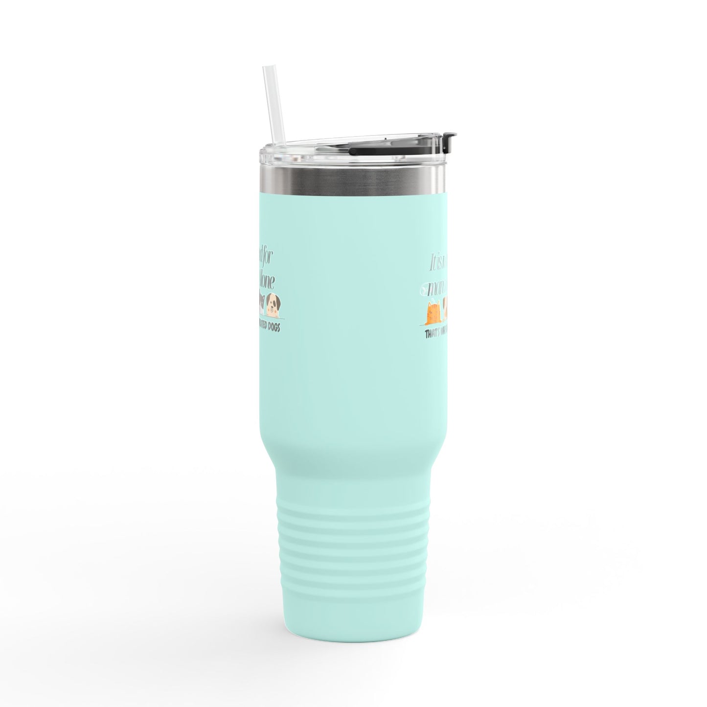 Funny Insulated Travel Mug - "It Is Not Good for Man to Be Alone" with Dogs, 40oz