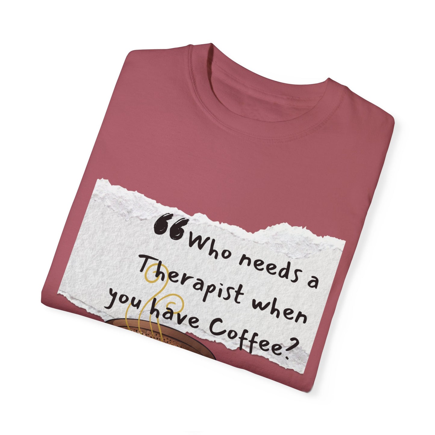 Unisex Coffee Therapy T-Shirt - "Who Needs a Therapist When You Have Coffee?"