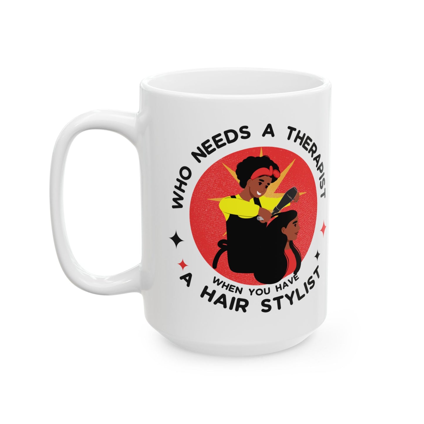 Empowering Hairstylist Ceramic Mug - 11oz & 15oz - Perfect Gift for Hair Professionals