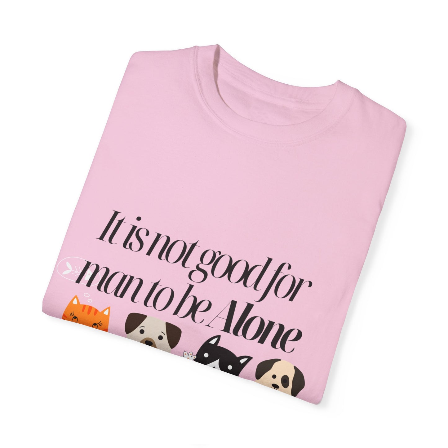 Dog Lover's Quote T-Shirt - 'It Is Not Good For Man To Be Alone'