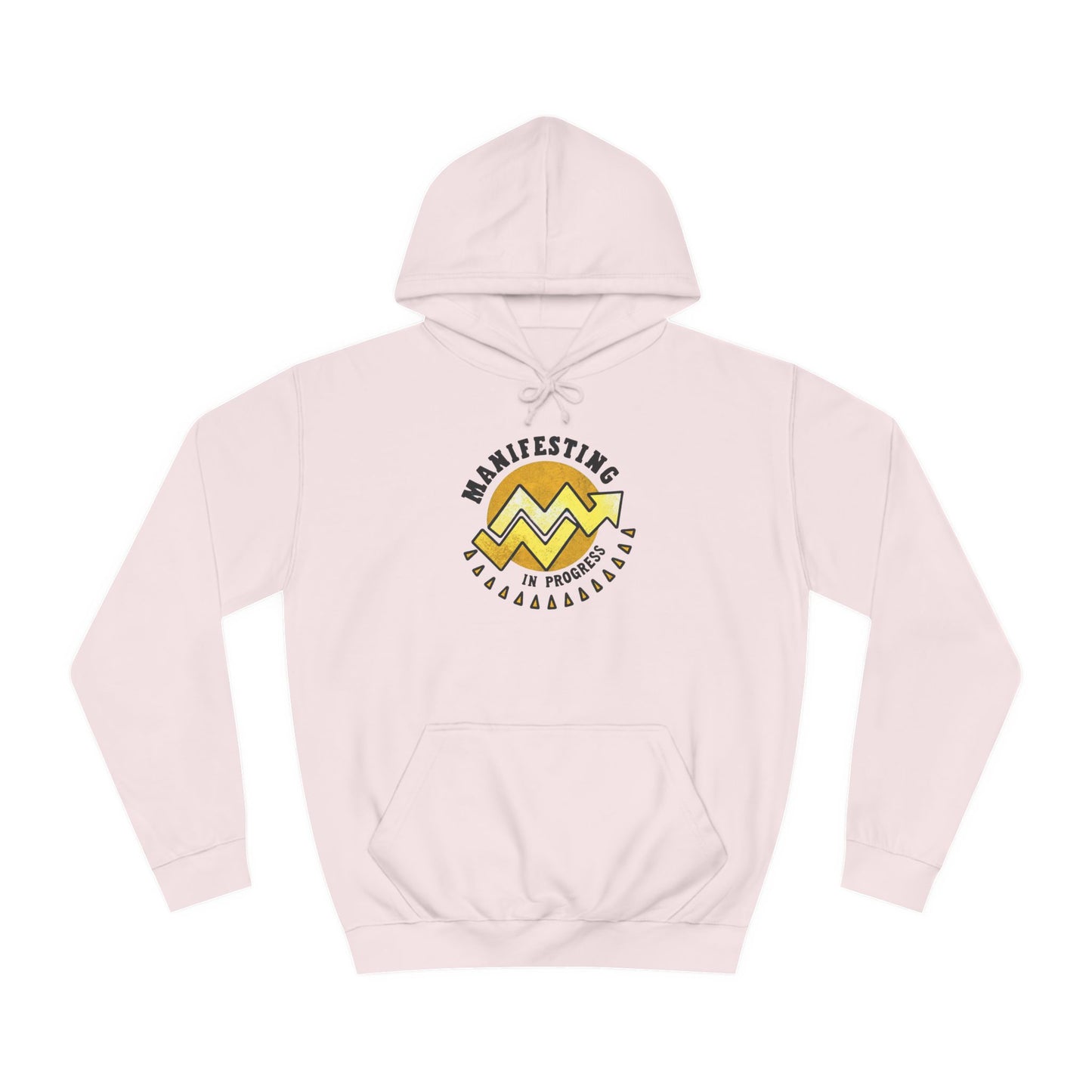 Manifesting In Progress Unisex College Hoodie - Cozy Motivational Sweatshirt for Students and Dreamers