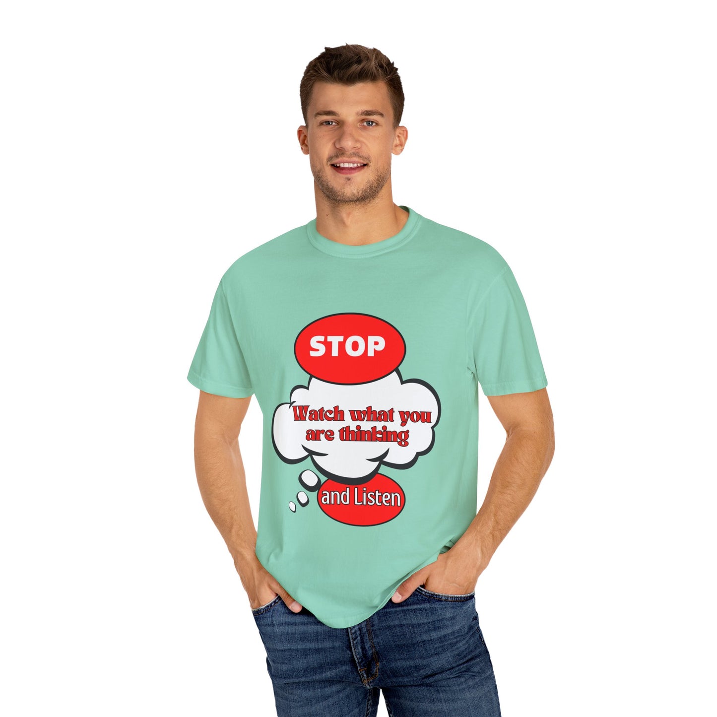 Casual Graphic T-Shirt - "Stop, Watch What You're Thinking and Listen"
