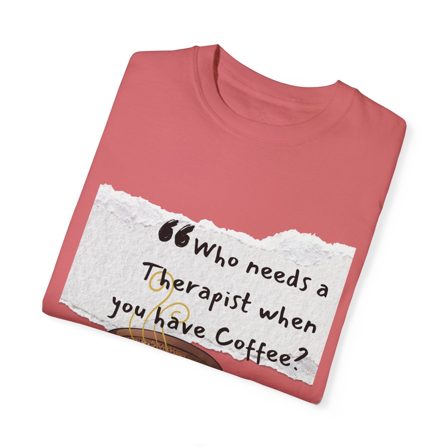 Unisex Coffee Therapy T-Shirt - "Who Needs a Therapist When You Have Coffee?"
