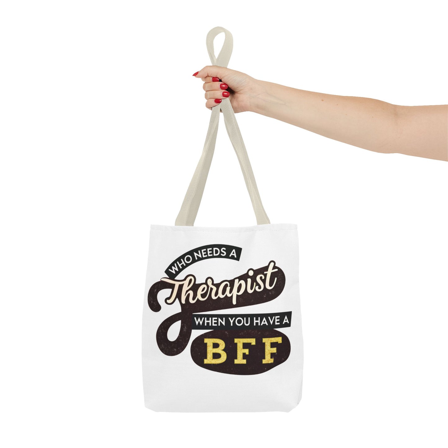 Best Friend Tote Bag - "Who Needs A Therapist When You Have A BFF"