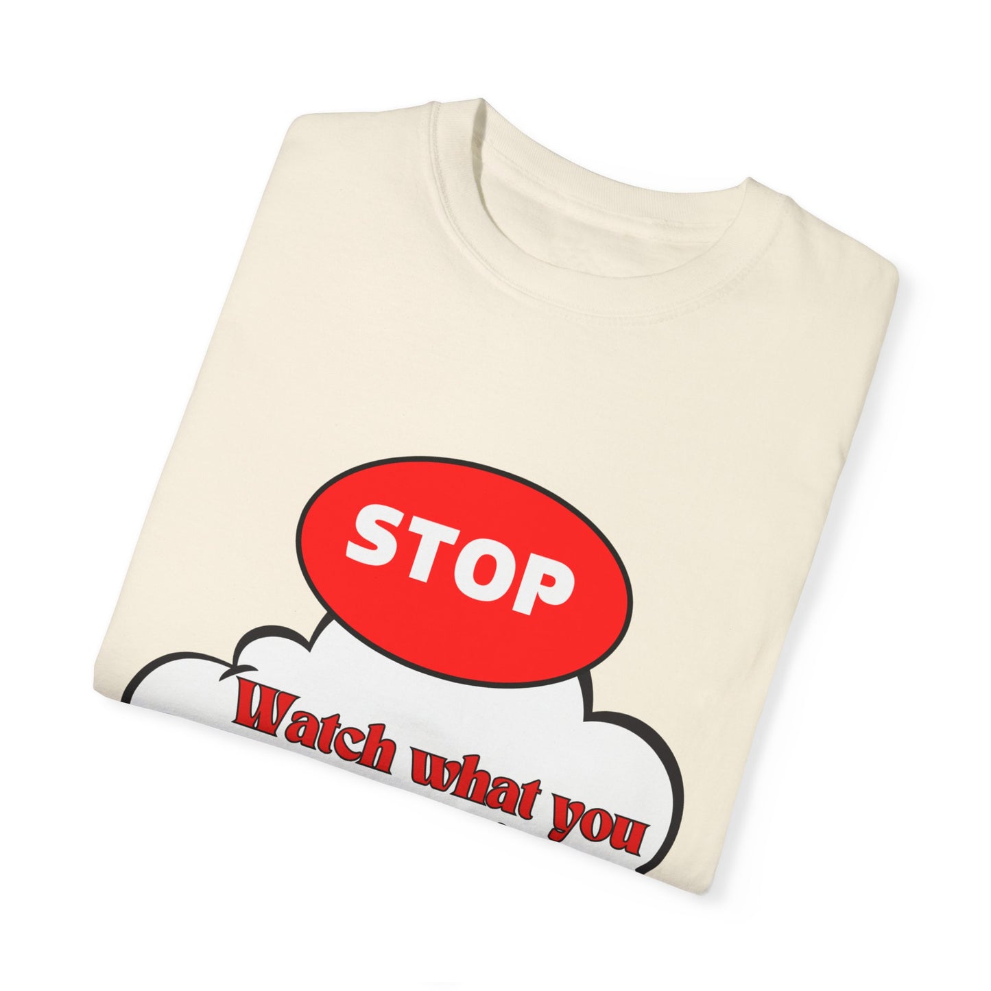 Casual Graphic T-Shirt - "Stop, Watch What You're Thinking and Listen"