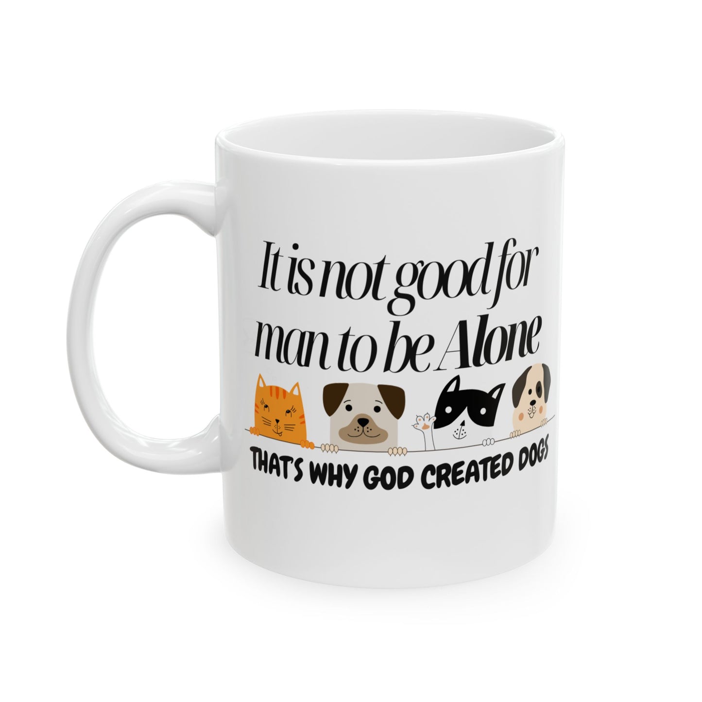 Dog Lovers Ceramic Mug - "It is not good for man to be alone" Quote
