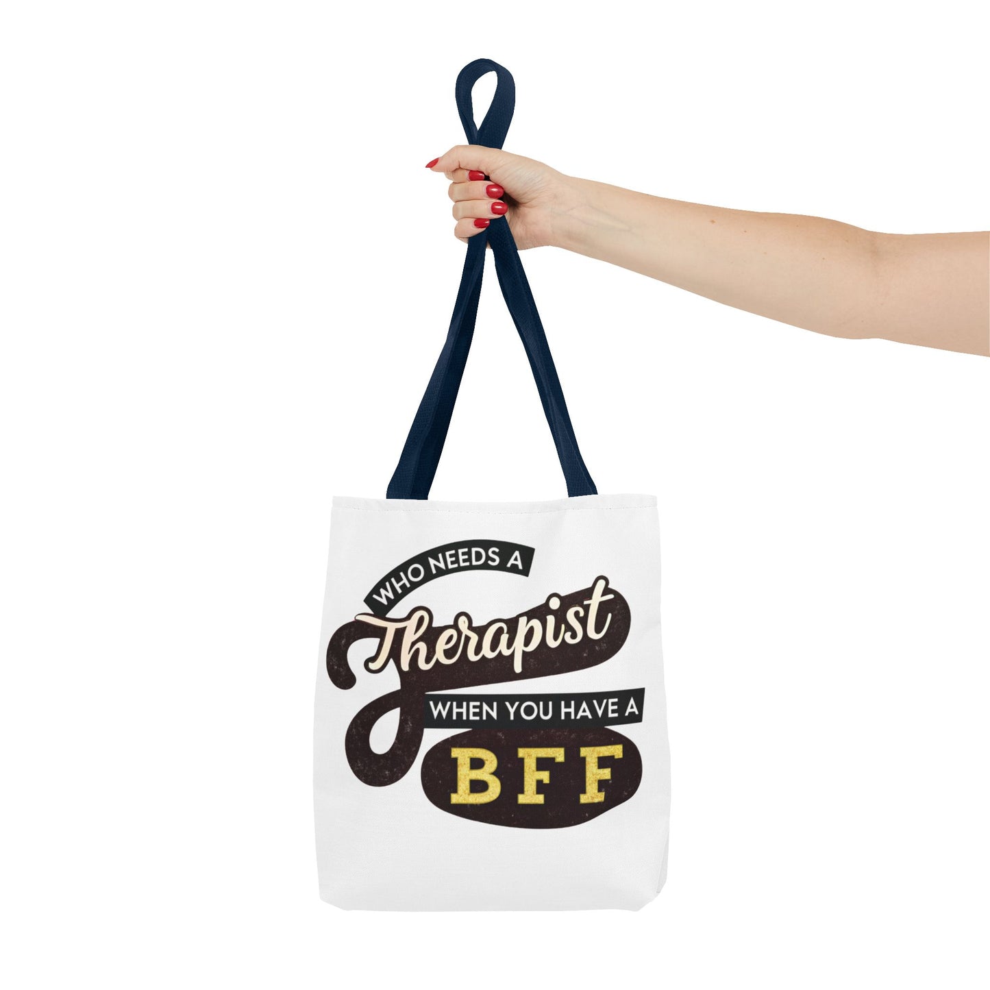 Best Friend Tote Bag - "Who Needs A Therapist When You Have A BFF"