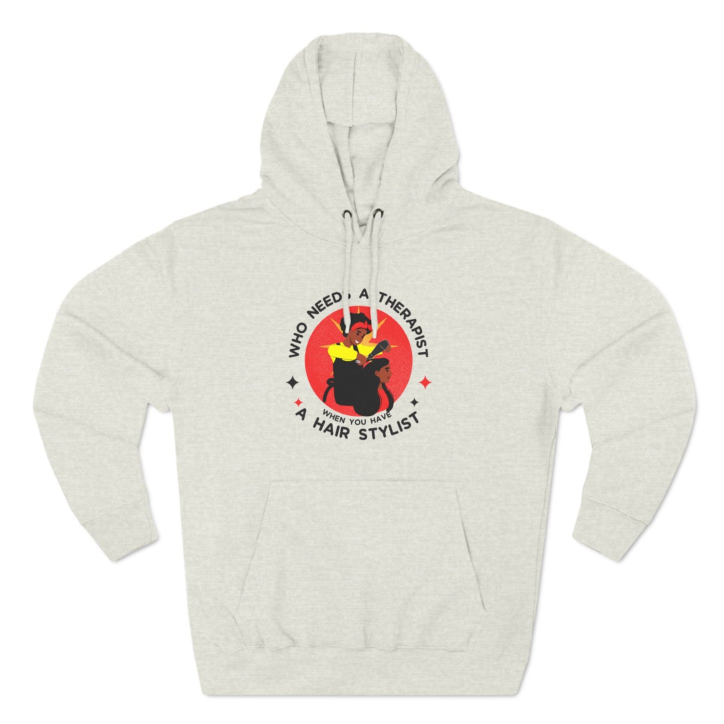 Who Needs a Therapist Fleece Hoodie - Hair Stylist Humor Sweatshirt