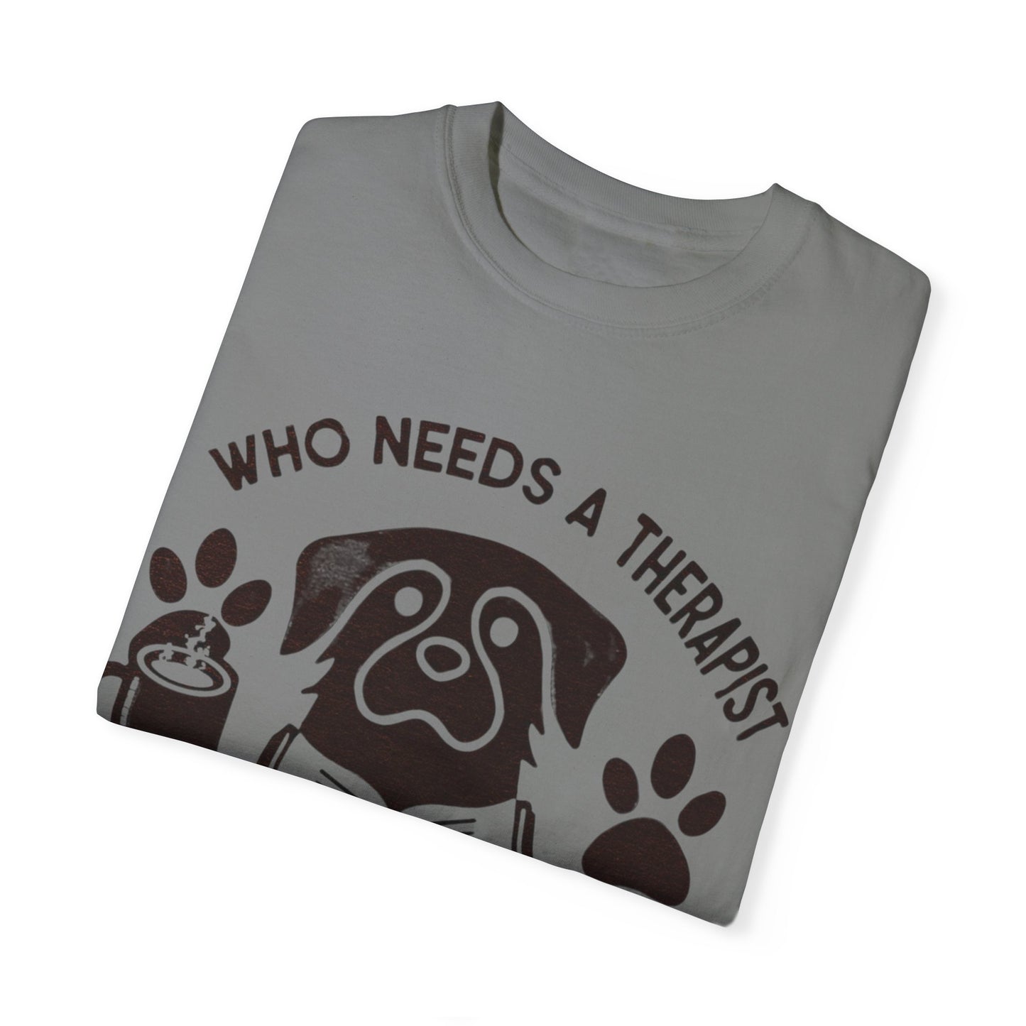 Who Needs a Therapist? Dog Lover Unisex T-Shirt