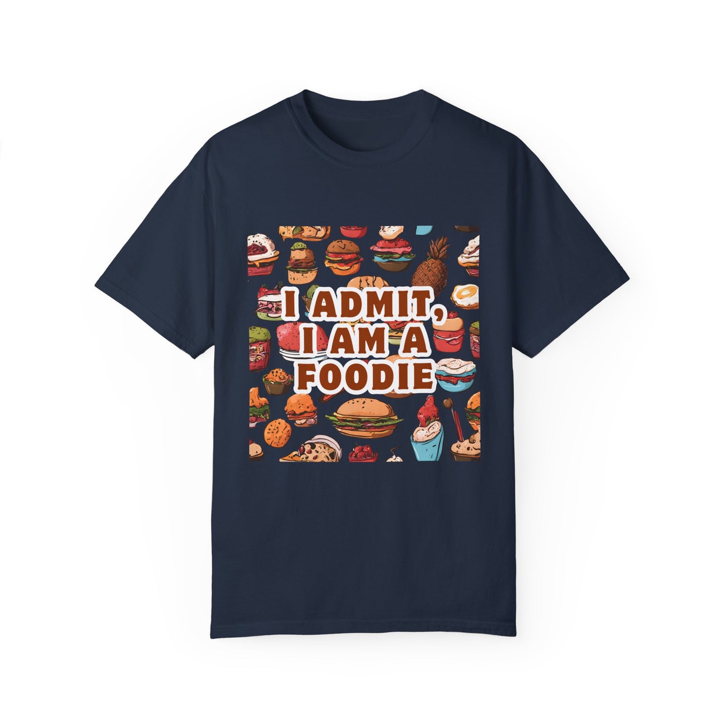 Funny Foodie T-Shirt | I Admit, I Am A Foodie Tee | Perfect for Food Lovers