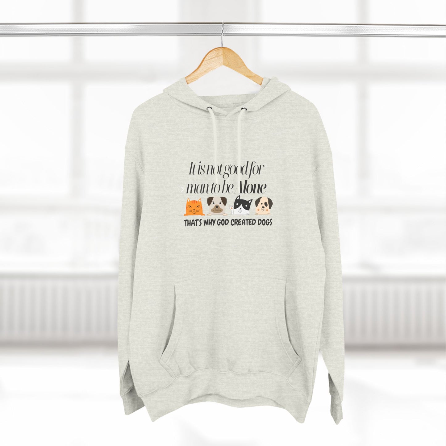 Cozy Dog Lover Hoodie - "It is not good for man to be alone; That's why God created dogs"