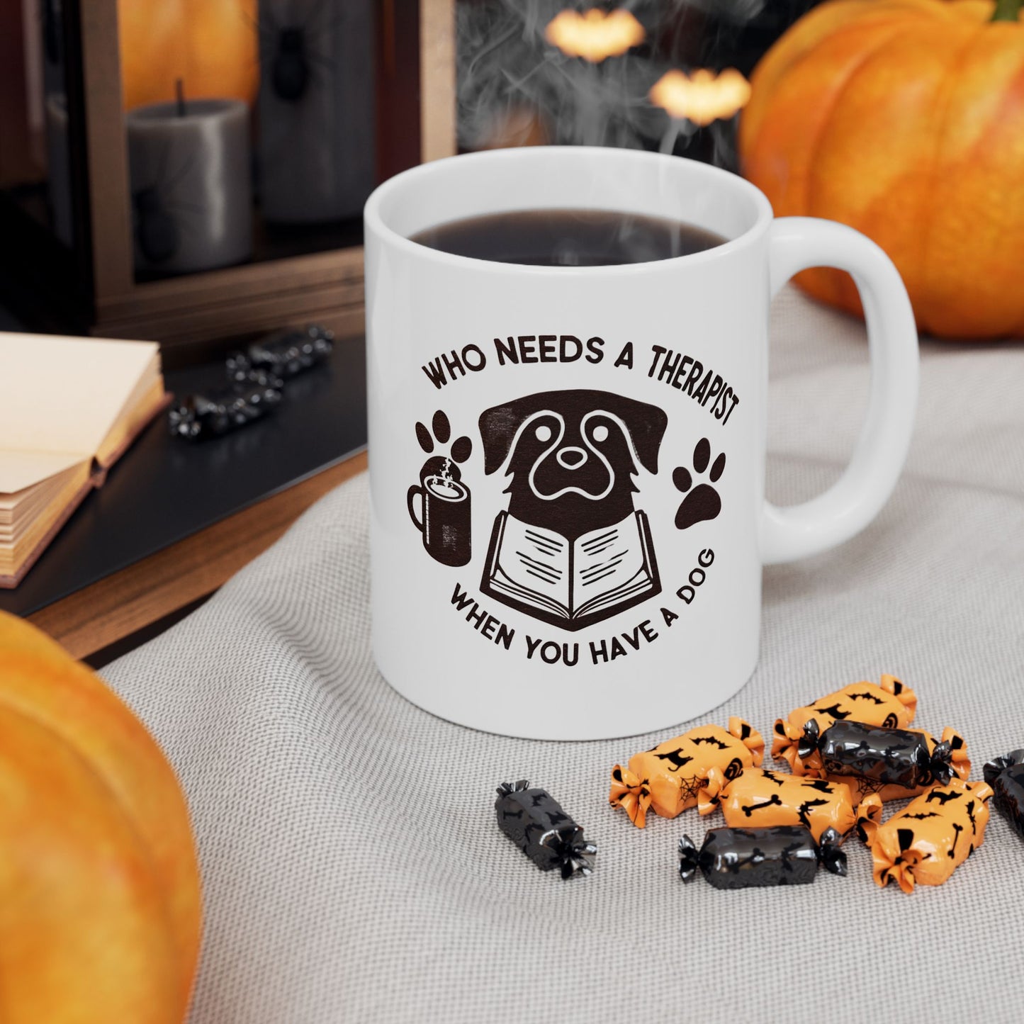 Dog Lover's Ceramic Mug - "Who Needs a Therapist When You Have a Dog" - 11oz & 15oz