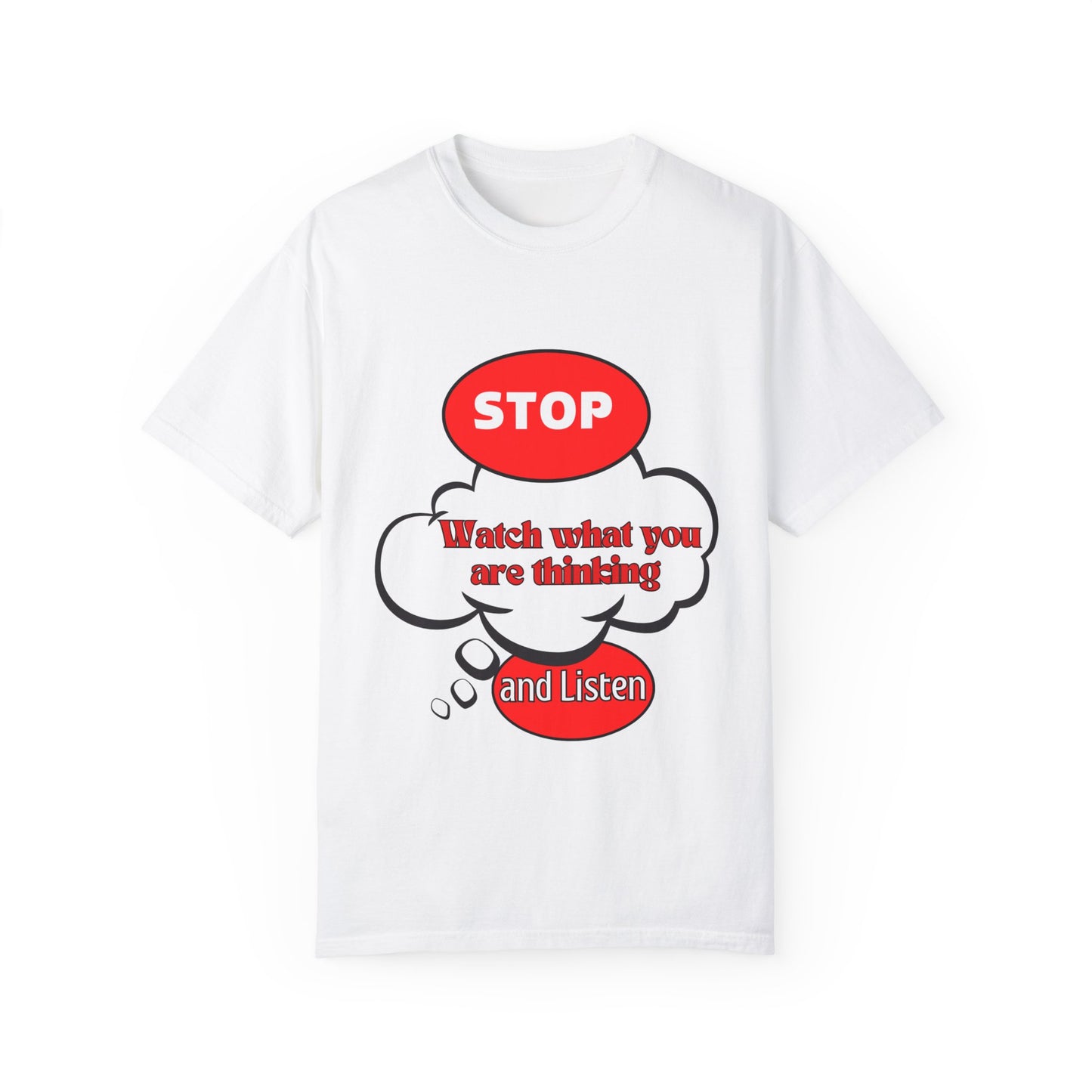 Casual Graphic T-Shirt - "Stop, Watch What You're Thinking and Listen"