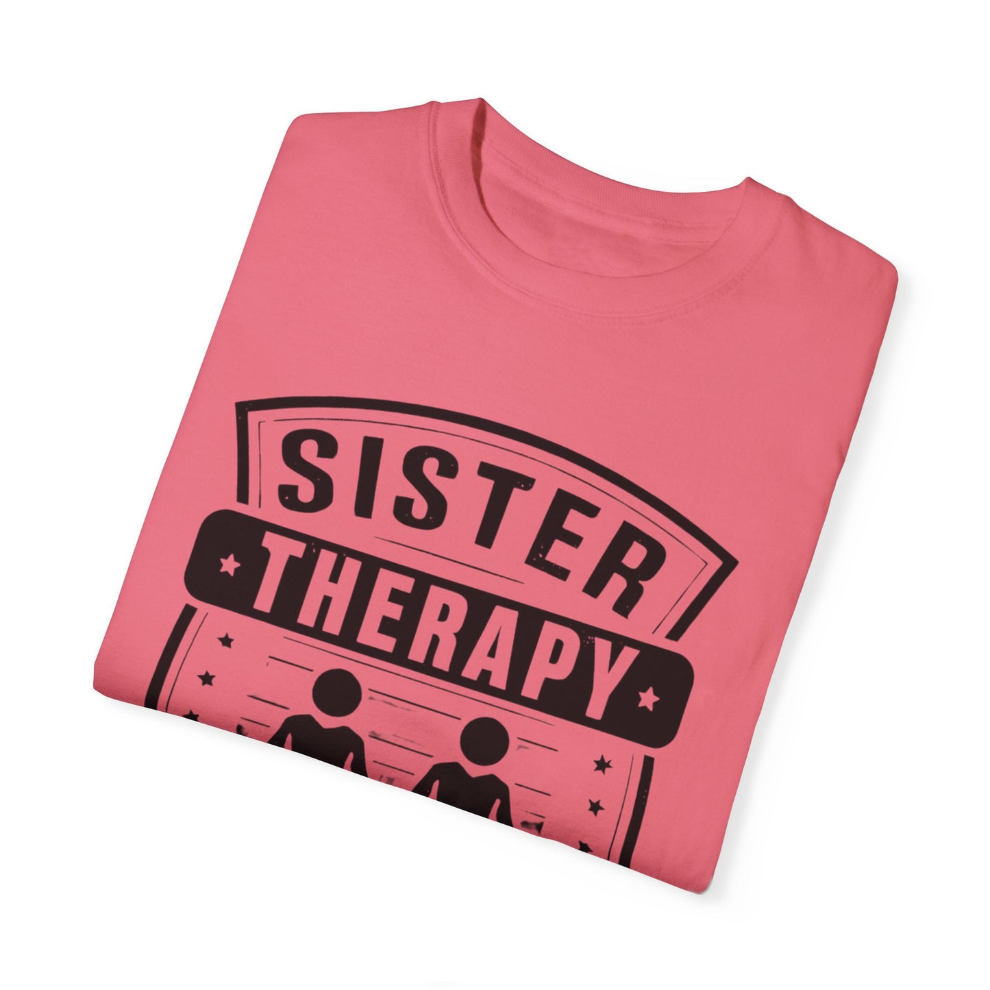 Sister Therapy T-Shirt - Unisex Garment-Dyed Tee for Sisterhood Celebrations