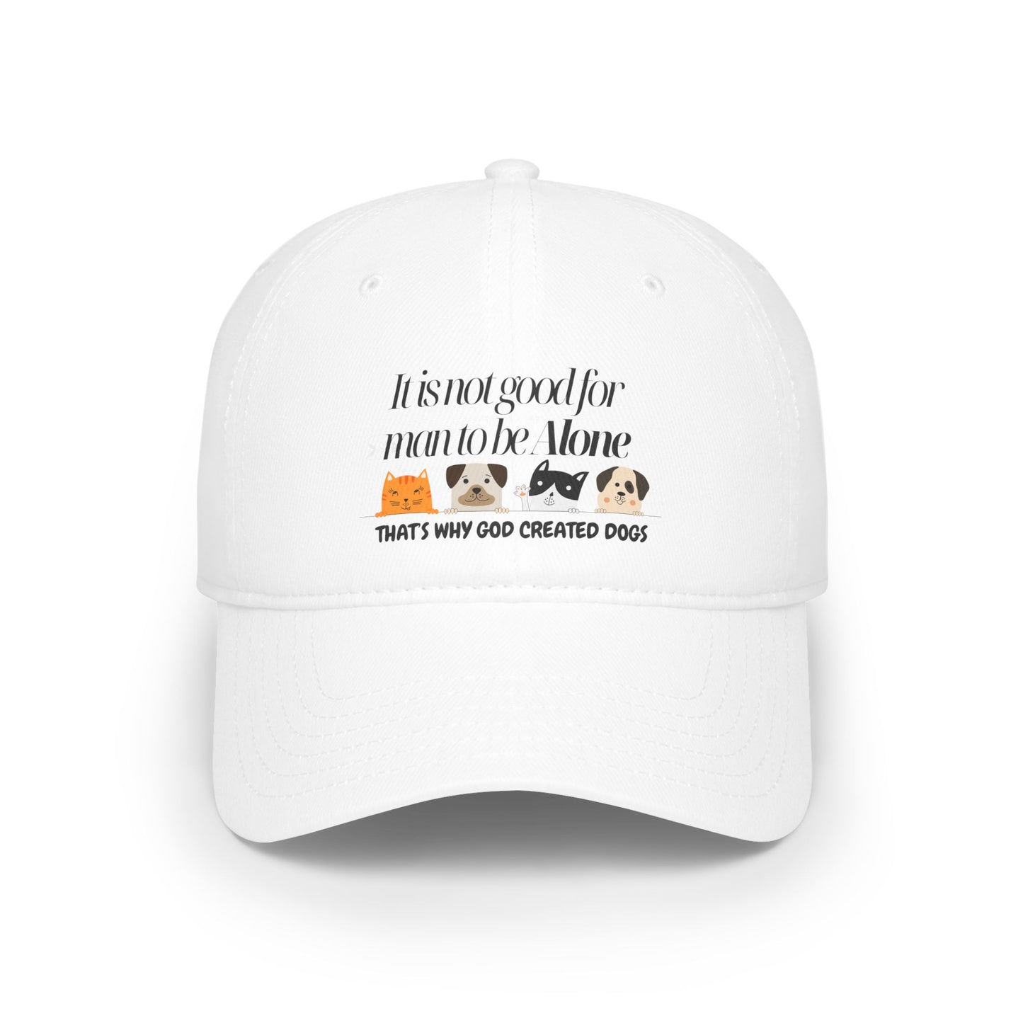 Funny Dog Lover Low Profile Baseball Cap - "It's Not Good for Man to Be Alone"