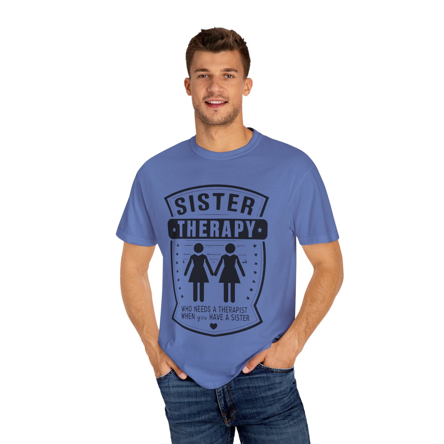Sister Therapy T-Shirt - Unisex Garment-Dyed Tee for Sisterhood Celebrations