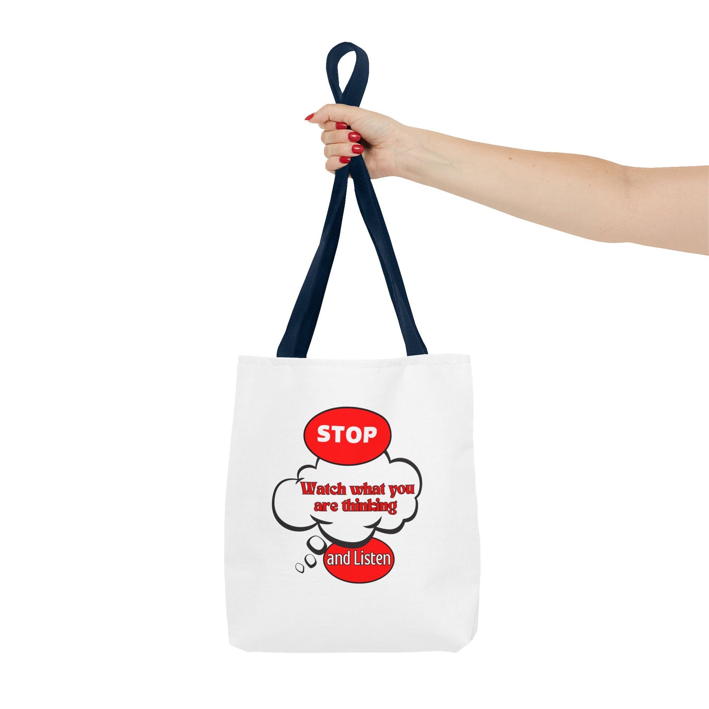 Inspirational Tote Bag - "Stop, Watch What Are Thinking and Listen" - Reusable Grocery & Everyday Use