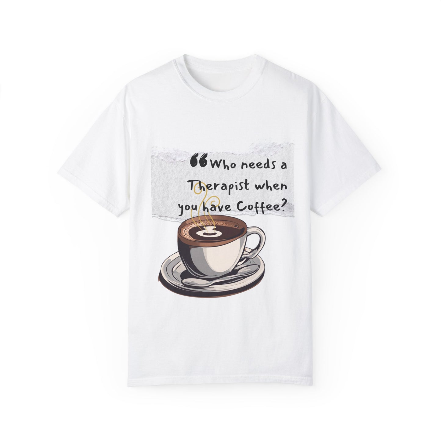 Unisex Coffee Therapy T-Shirt - "Who Needs a Therapist When You Have Coffee?"