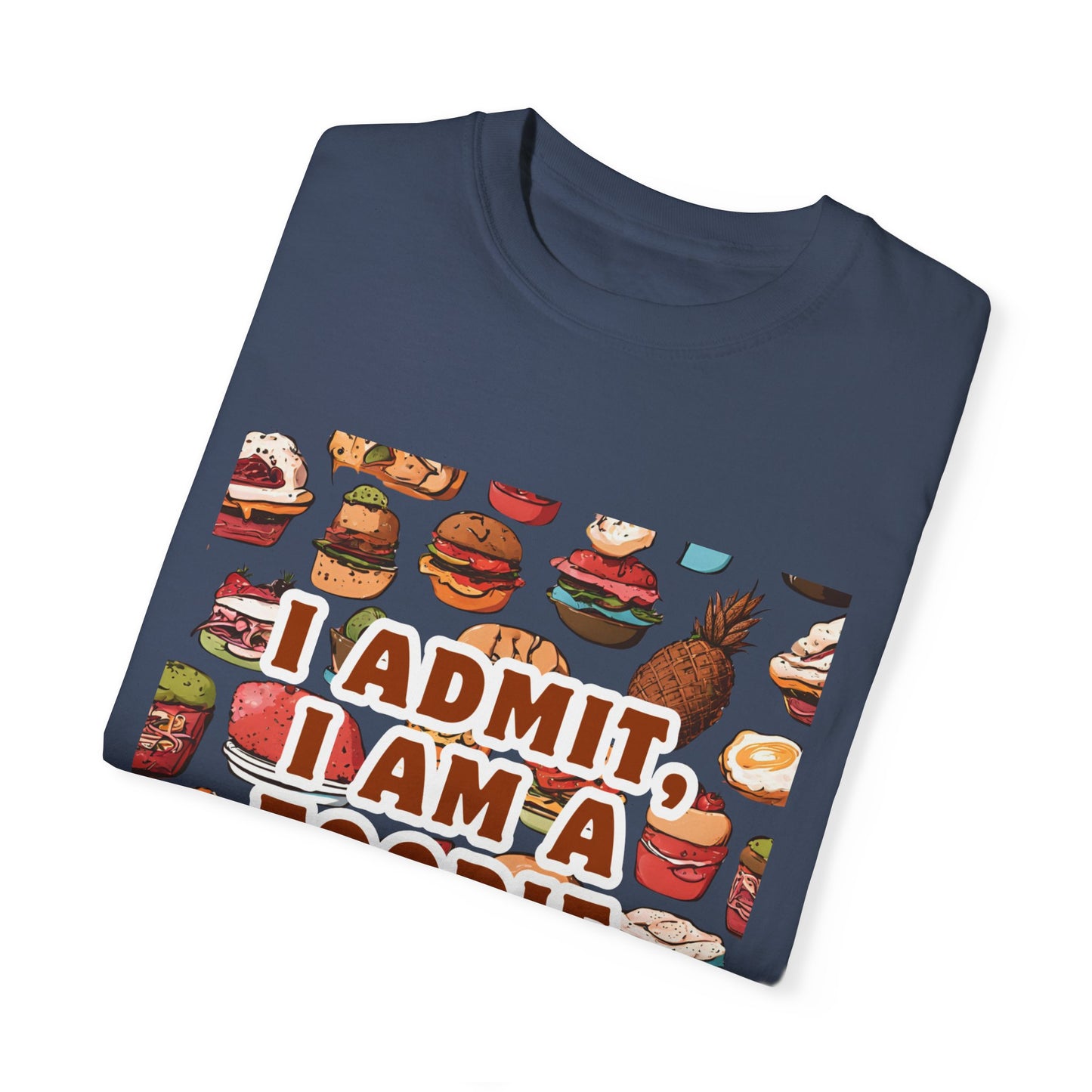 Funny Foodie T-Shirt | I Admit, I Am A Foodie Tee | Perfect for Food Lovers