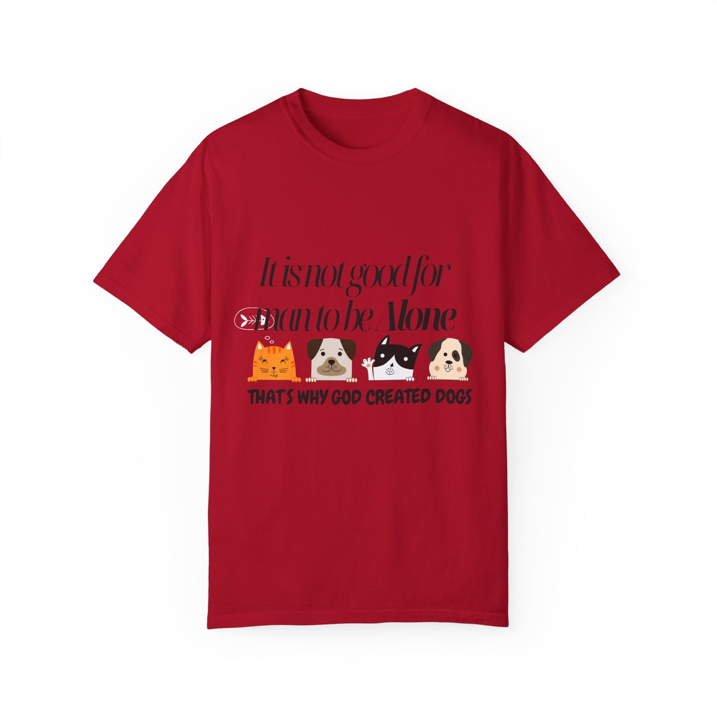 Dog Lover's Quote T-Shirt - 'It Is Not Good For Man To Be Alone'