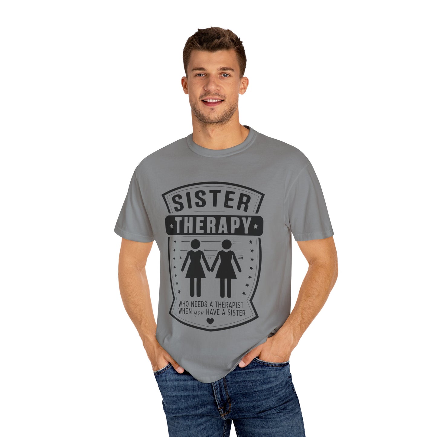 Sister Therapy T-Shirt - Unisex Garment-Dyed Tee for Sisterhood Celebrations