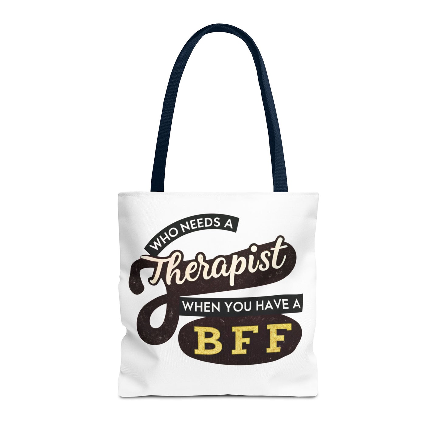 Best Friend Tote Bag - "Who Needs A Therapist When You Have A BFF"