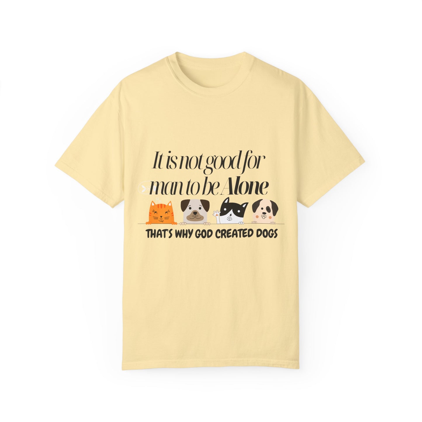 Dog Lover's Quote T-Shirt - 'It Is Not Good For Man To Be Alone'