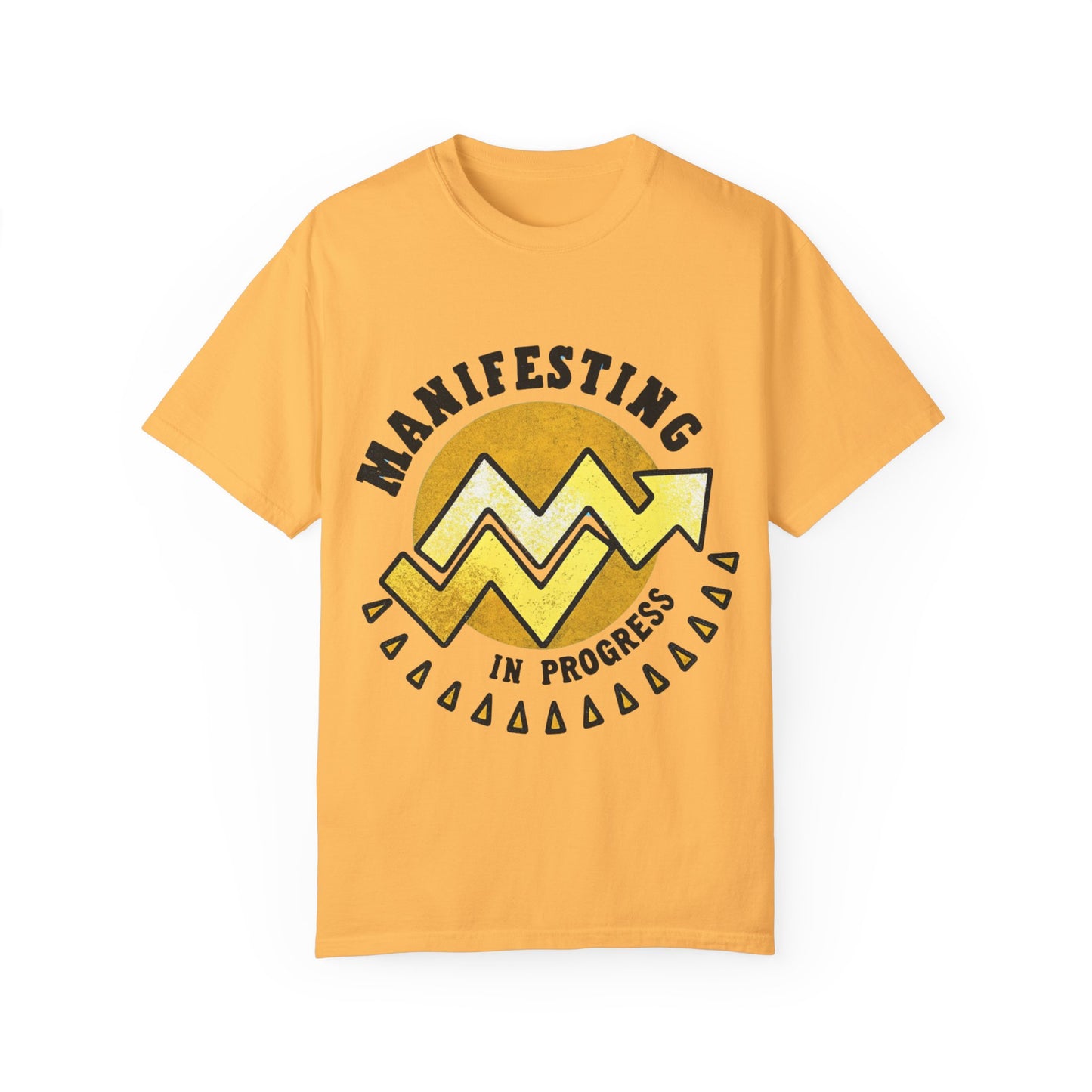 Manifesting in Progress Unisex Garment-Dyed T-Shirt - Positive Vibes Tee