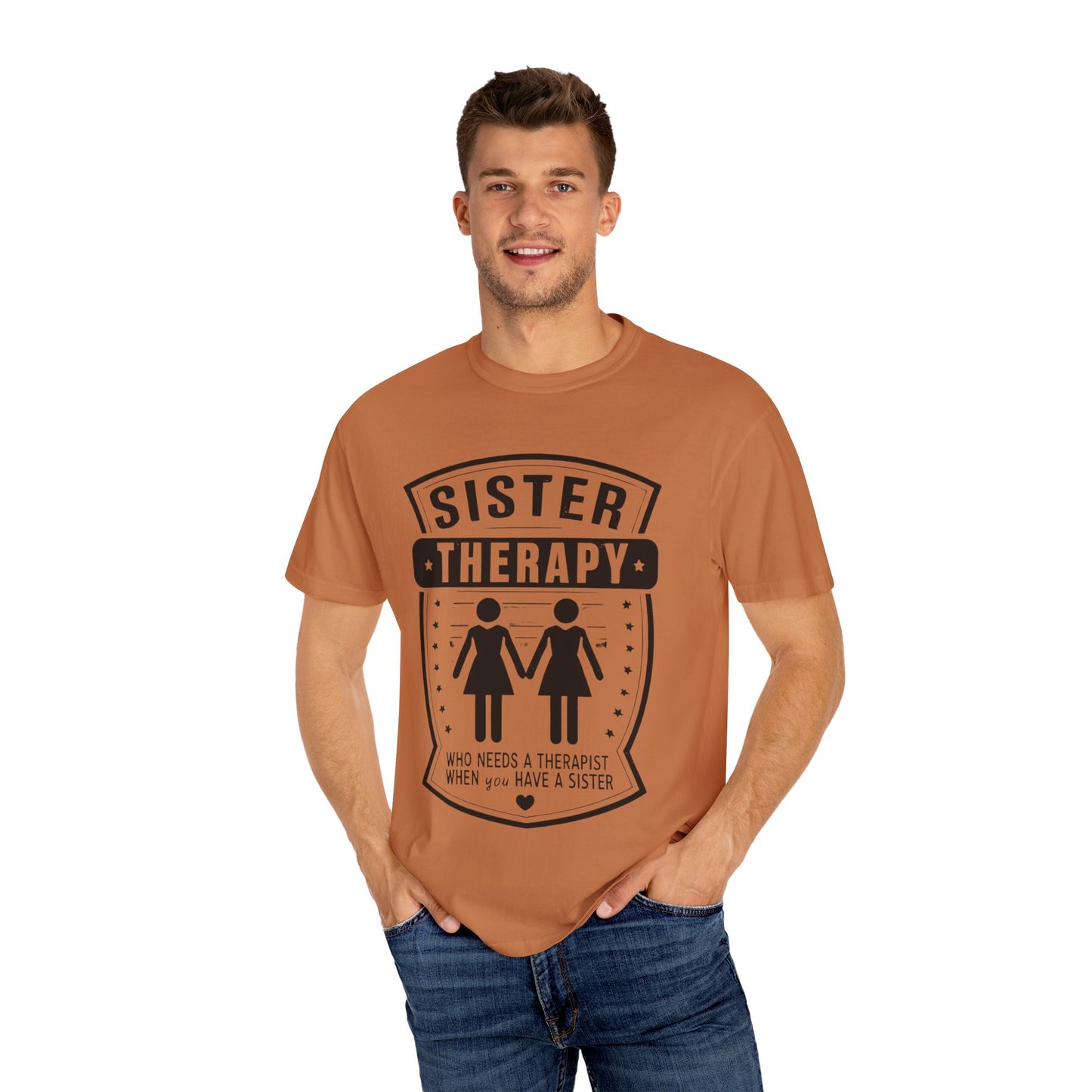 Sister Therapy T-Shirt - Unisex Garment-Dyed Tee for Sisterhood Celebrations
