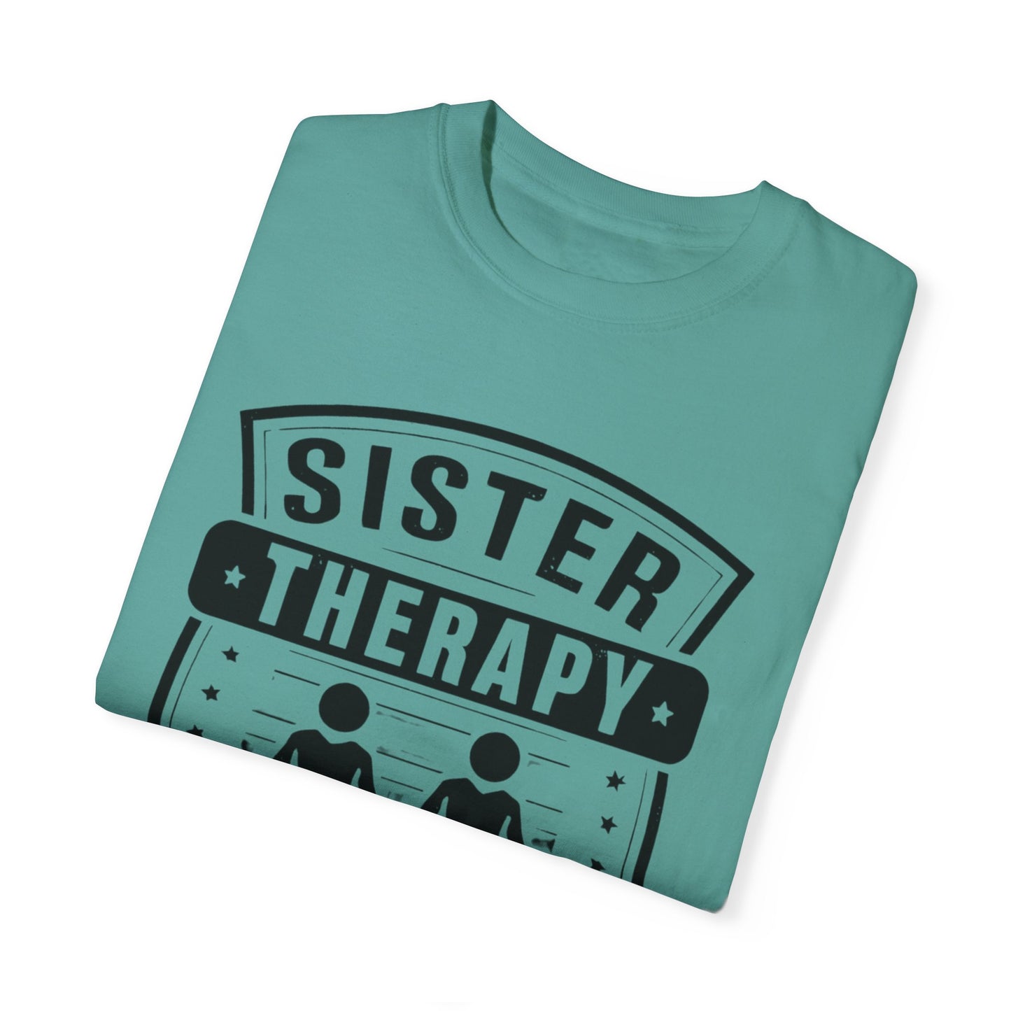Sister Therapy T-Shirt - Unisex Garment-Dyed Tee for Sisterhood Celebrations