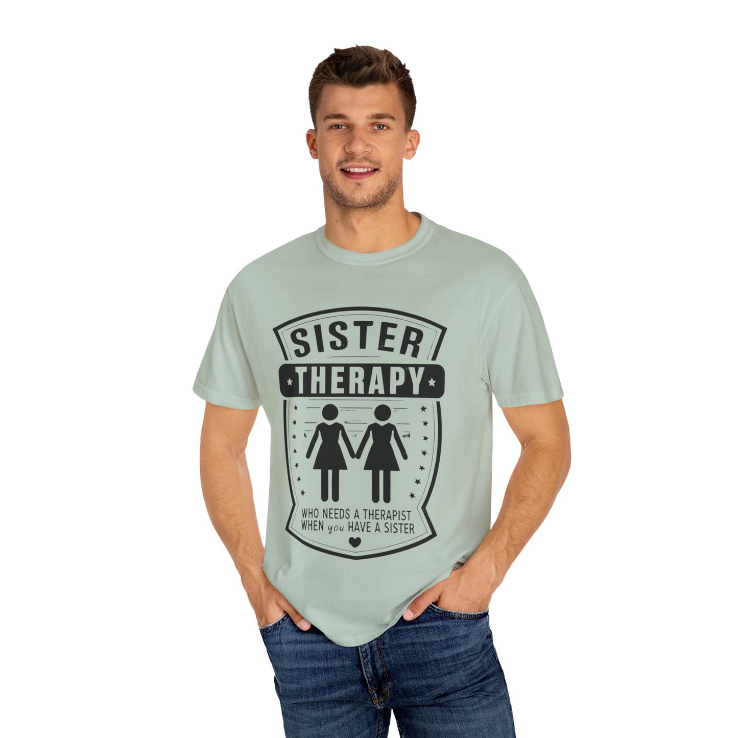Sister Therapy T-Shirt - Unisex Garment-Dyed Tee for Sisterhood Celebrations