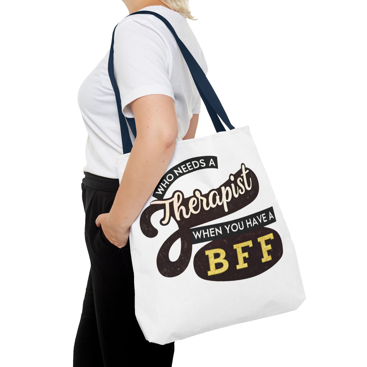 Best Friend Tote Bag - "Who Needs A Therapist When You Have A BFF"
