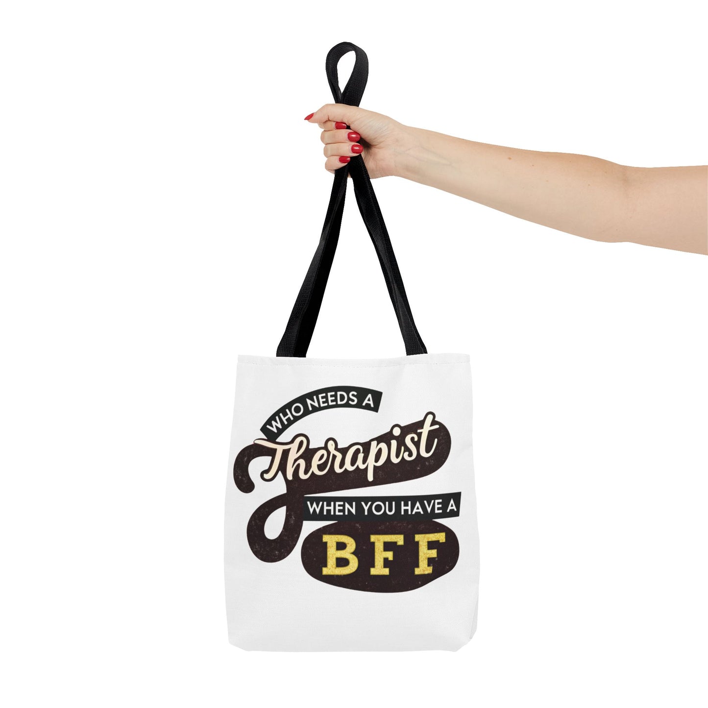 Best Friend Tote Bag - "Who Needs A Therapist When You Have A BFF"