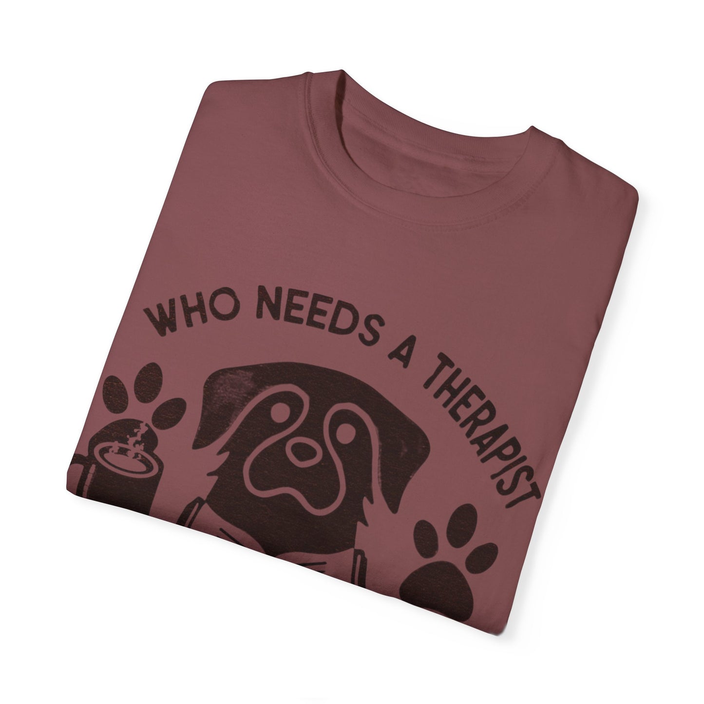 Who Needs a Therapist? Dog Lover Unisex T-Shirt