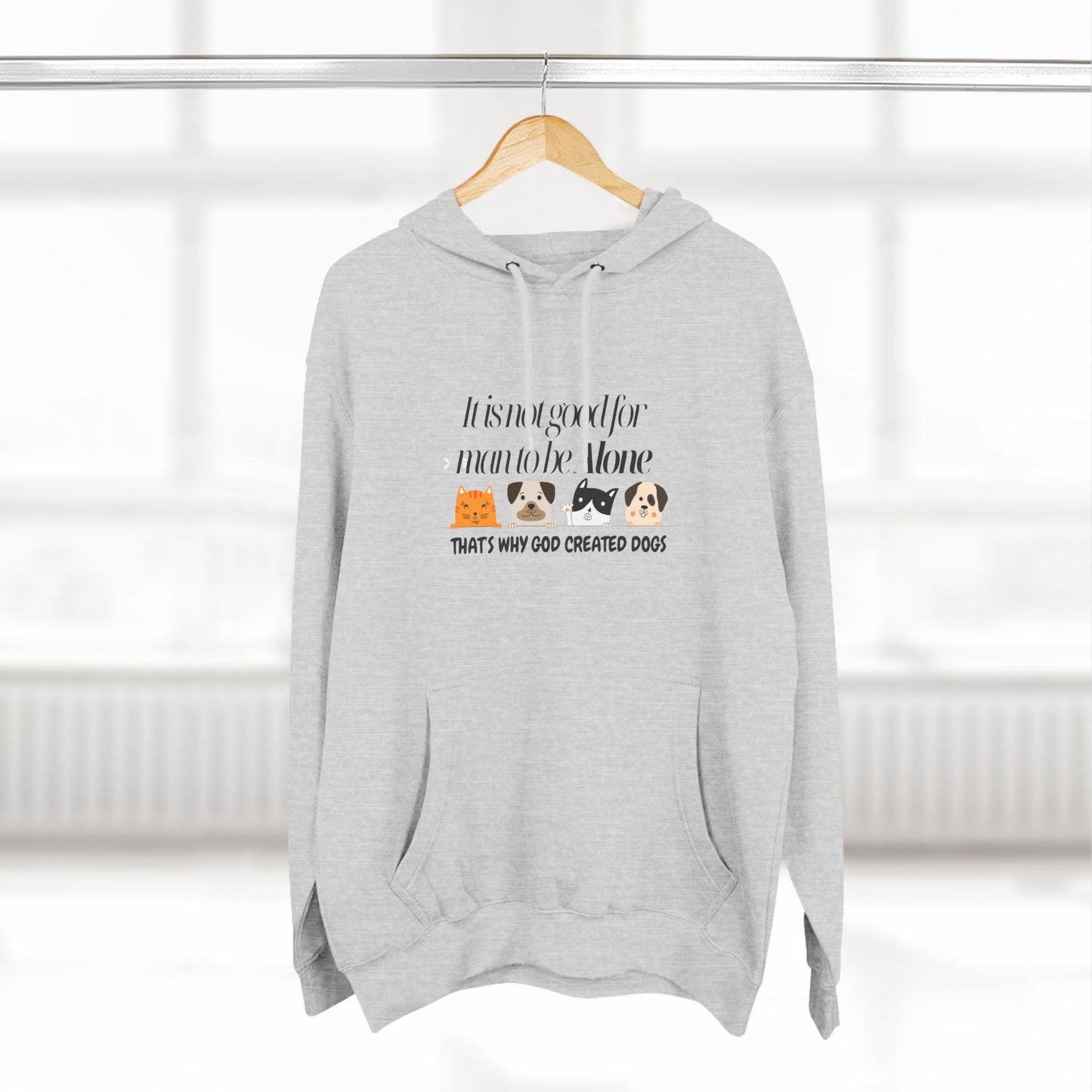 Cozy Dog Lover Hoodie - "It is not good for man to be alone; That's why God created dogs"