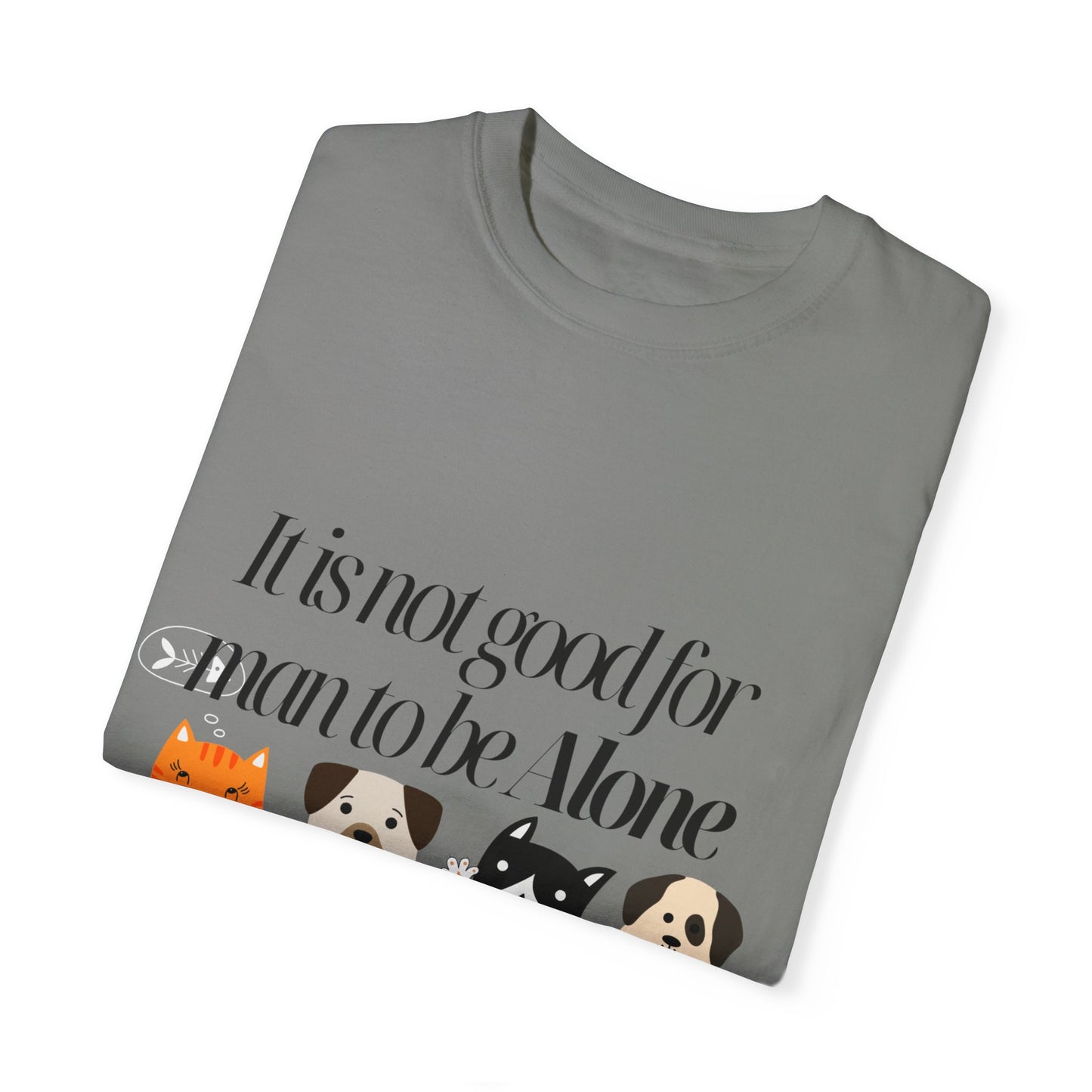 Dog Lover's Quote T-Shirt - 'It Is Not Good For Man To Be Alone'