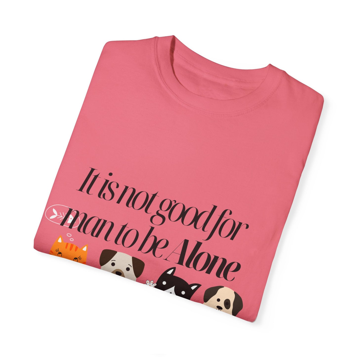 Dog Lover's Quote T-Shirt - 'It Is Not Good For Man To Be Alone'
