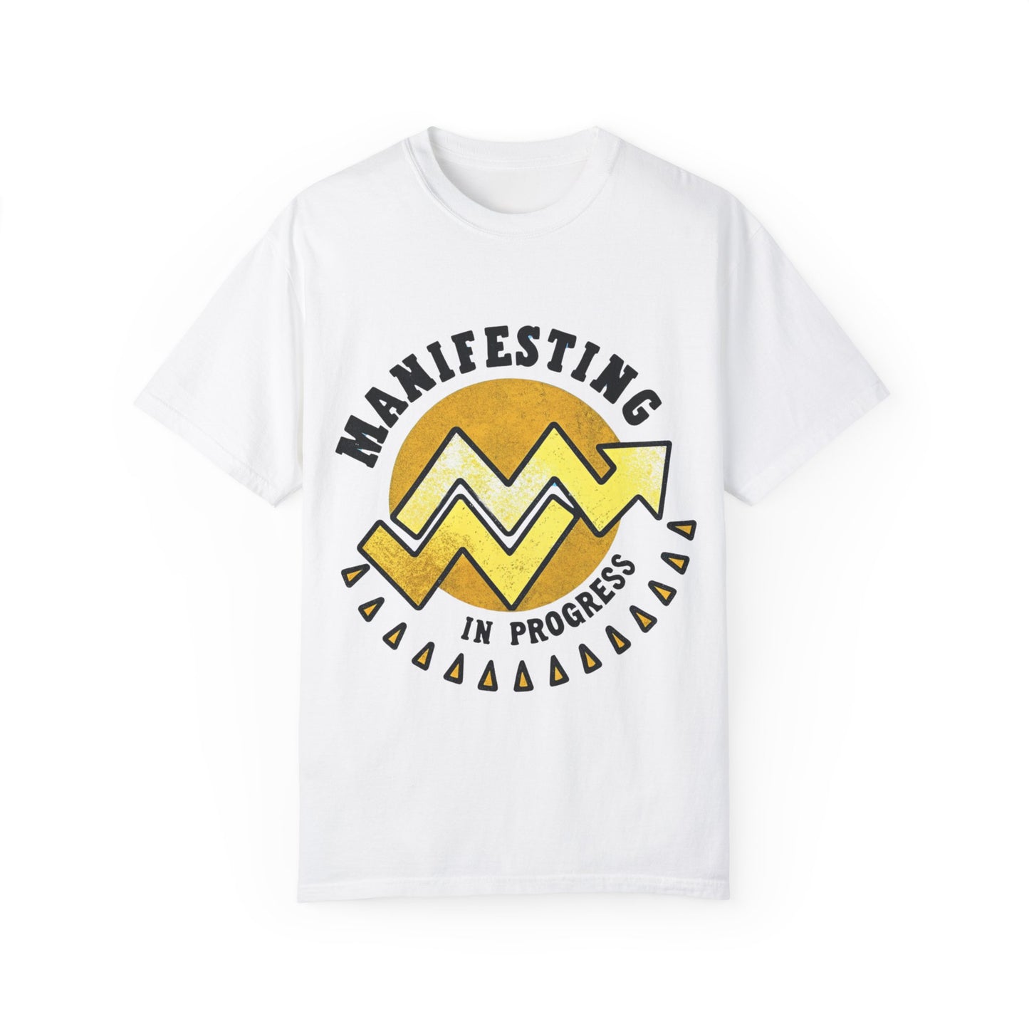 Manifesting in Progress Unisex Garment-Dyed T-Shirt - Positive Vibes Tee