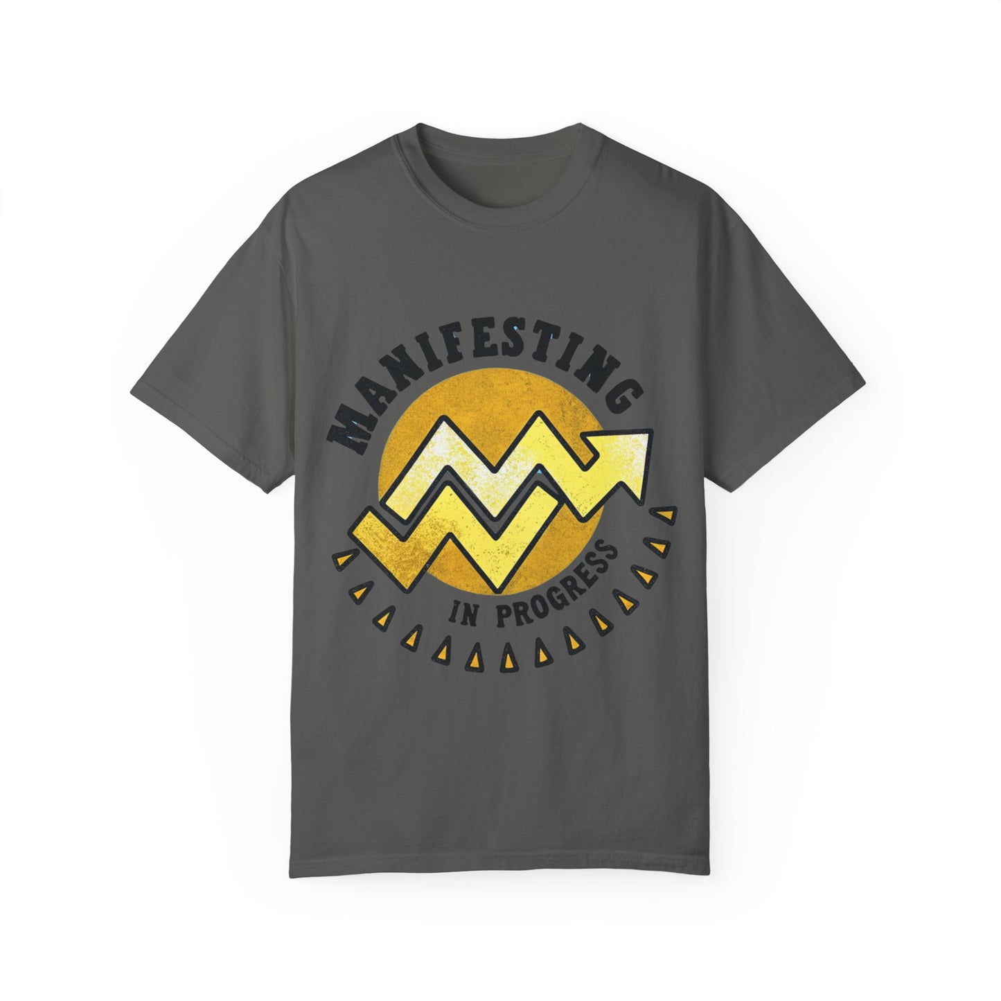 Manifesting in Progress Unisex Garment-Dyed T-Shirt - Positive Vibes Tee