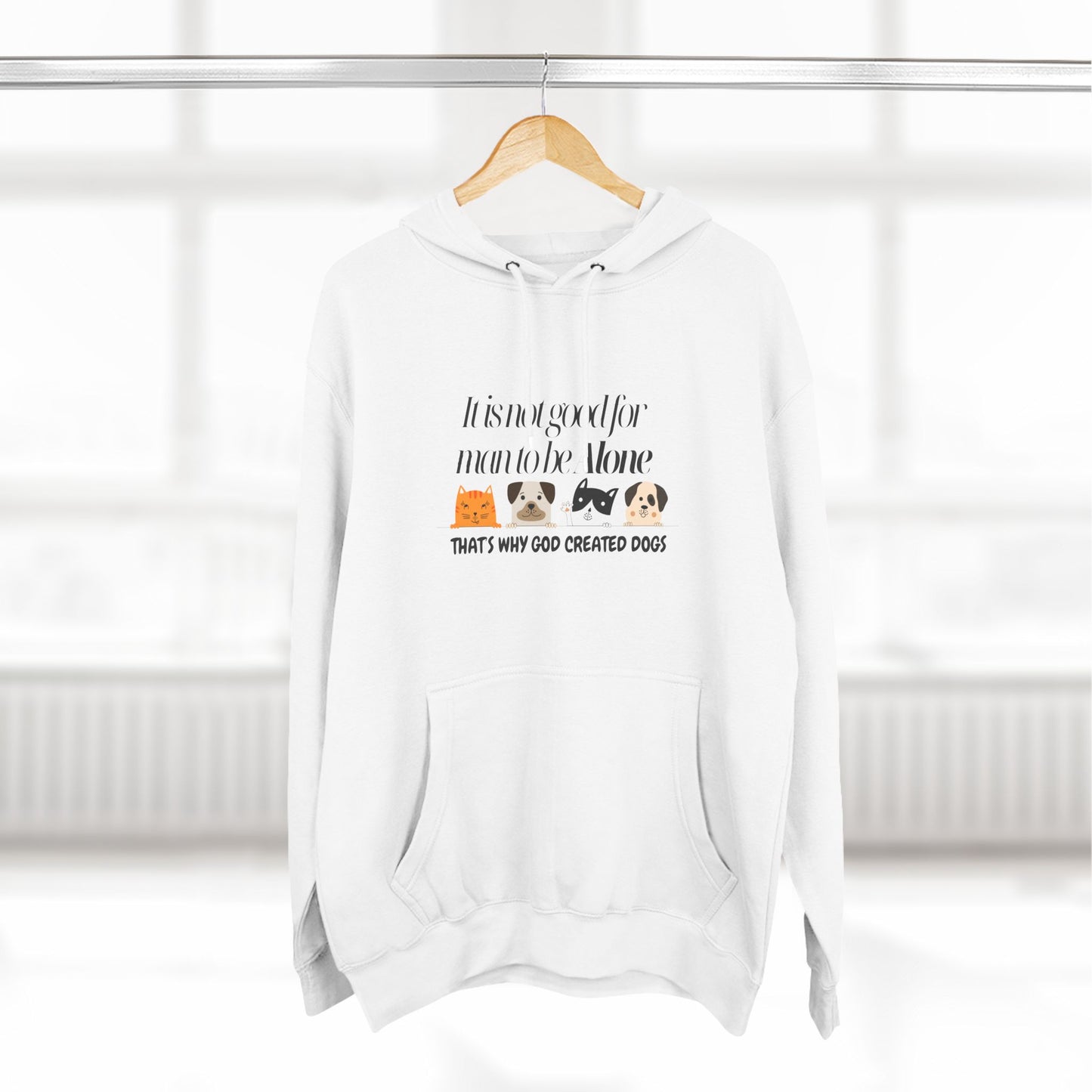 Cozy Dog Lover Hoodie - "It is not good for man to be alone; That's why God created dogs"