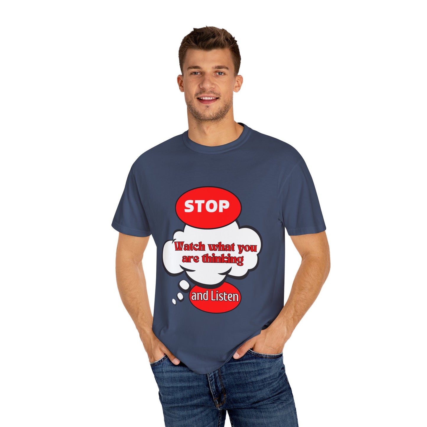 Casual Graphic T-Shirt - "Stop, Watch What You're Thinking and Listen"