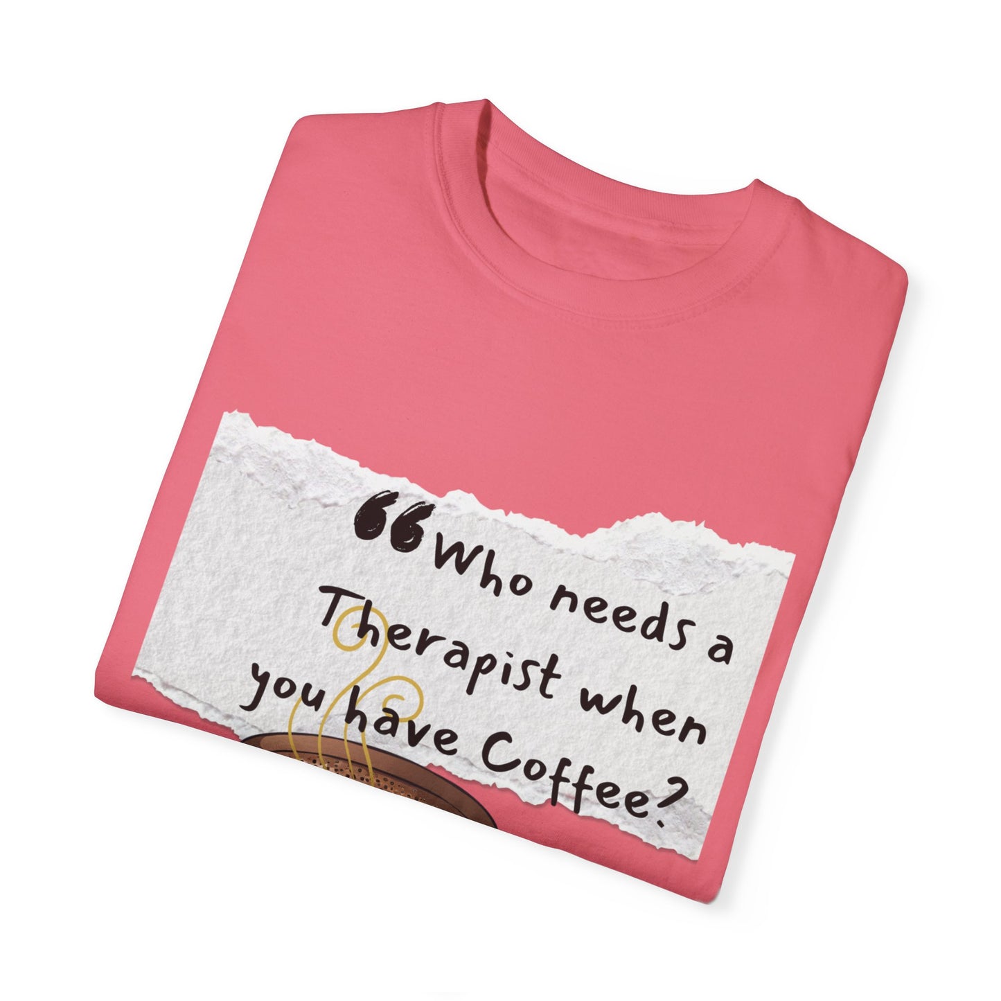 Unisex Coffee Therapy T-Shirt - "Who Needs a Therapist When You Have Coffee?"