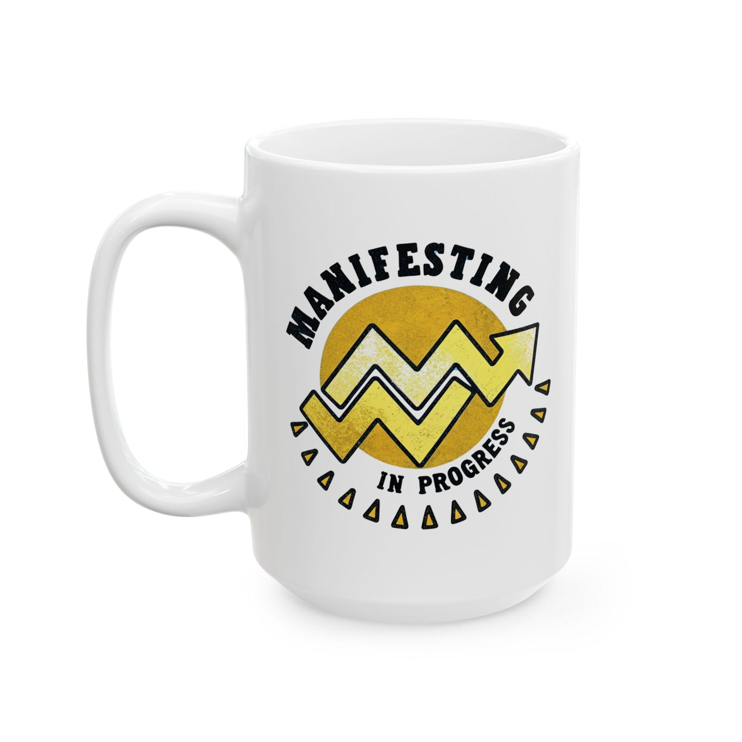 Motivational Ceramic Mug - 11oz & 15oz Coffee Cup with Inspirational Design