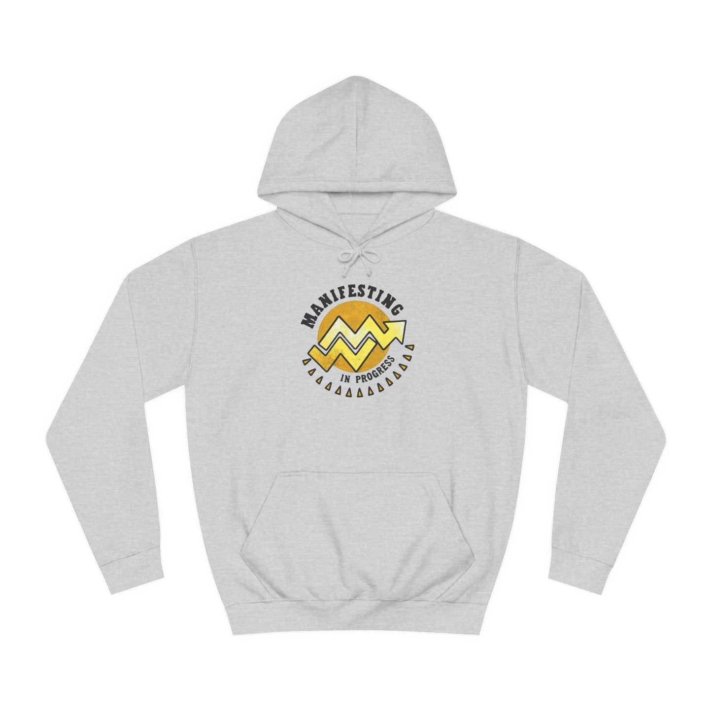 Manifesting In Progress Unisex College Hoodie - Cozy Motivational Sweatshirt for Students and Dreamers