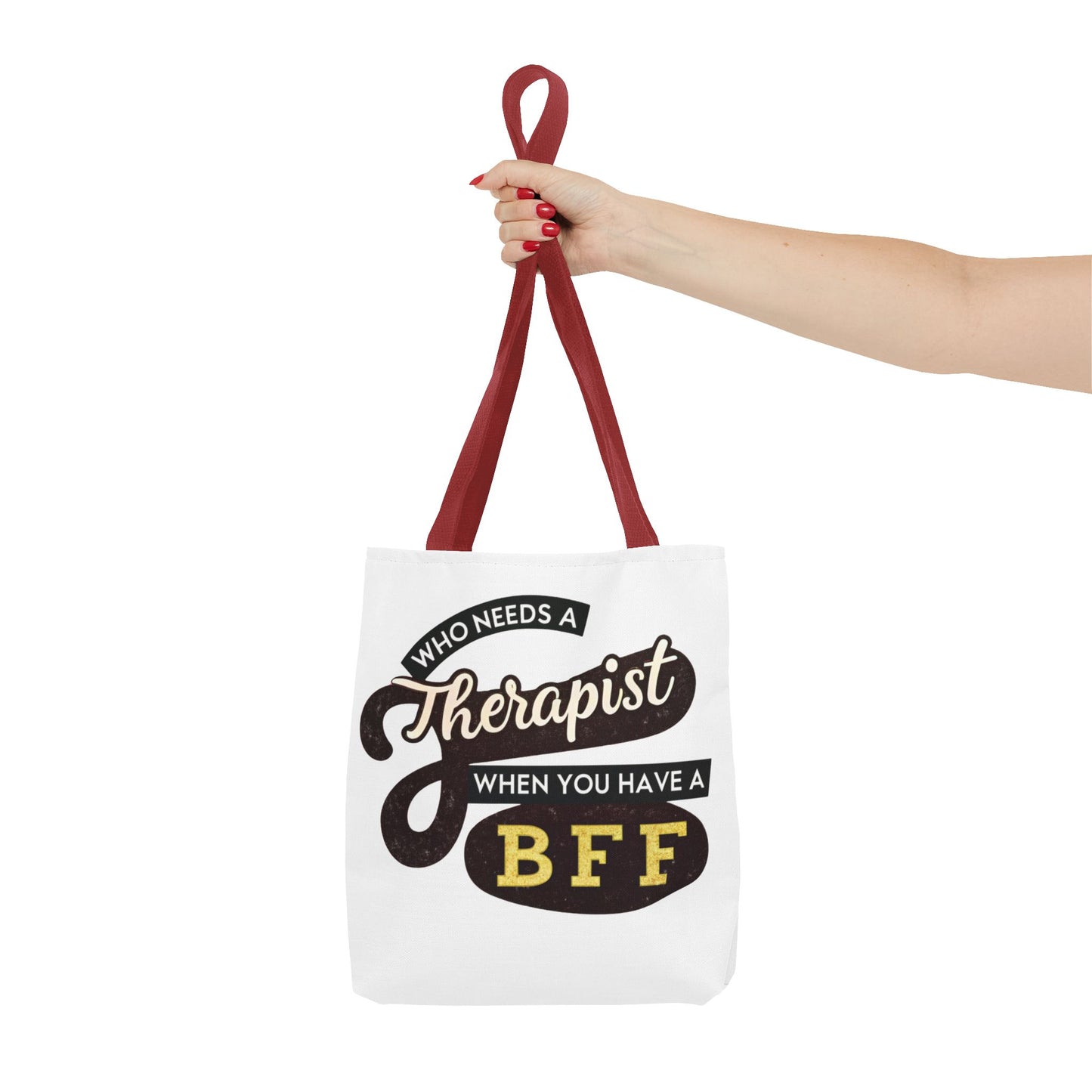Best Friend Tote Bag - "Who Needs A Therapist When You Have A BFF"